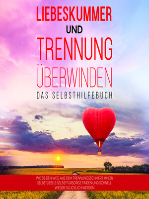 cover image of Liebeskummer und Trennung überwinden--Das Selbsthilfebuch